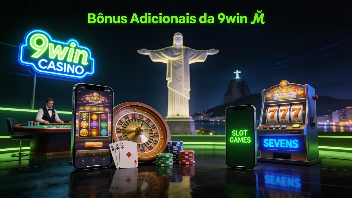 Bônus Adicionais da 9win 🎁 para jogadores no Brasil