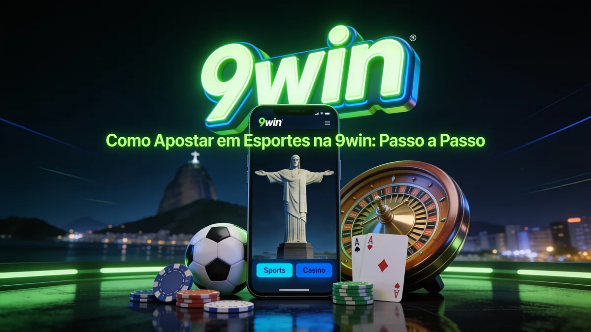 Como Apostar em Esportes na 9win: Passo a Passo para jogadores no Brasil