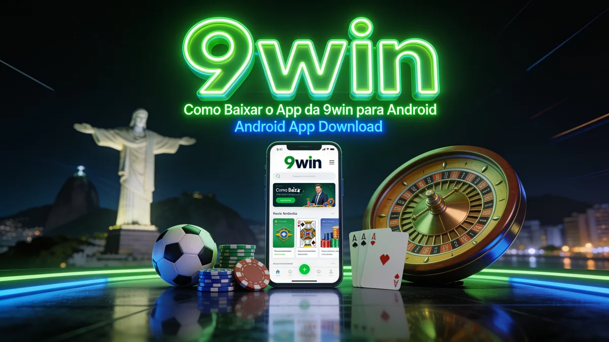 Como Baixar o App da 9win para Android para jogadores no Brasil